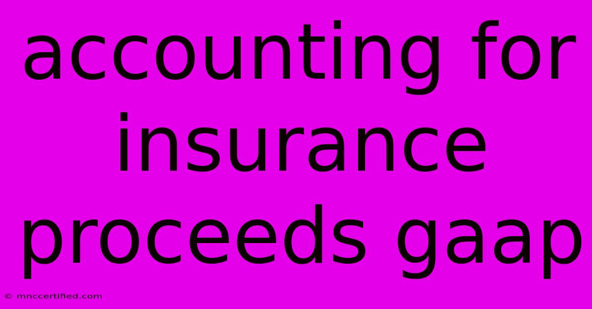 Accounting For Insurance Proceeds Gaap