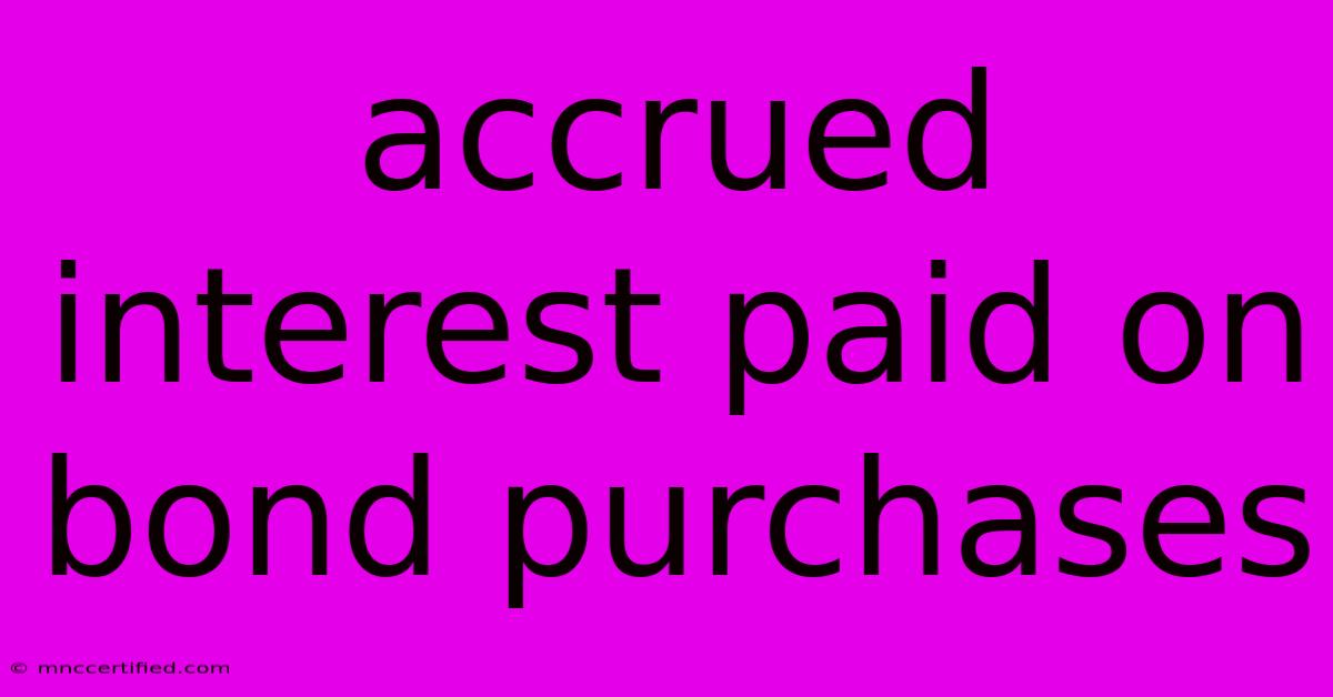 Accrued Interest Paid On Bond Purchases