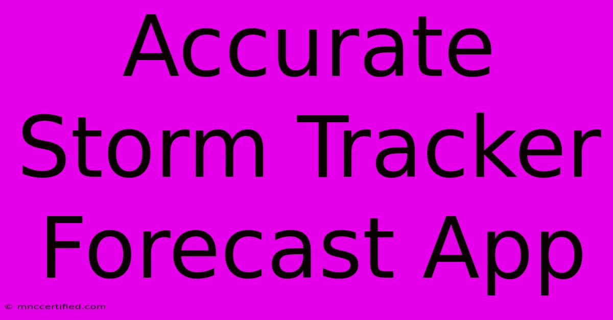 Accurate Storm Tracker Forecast App