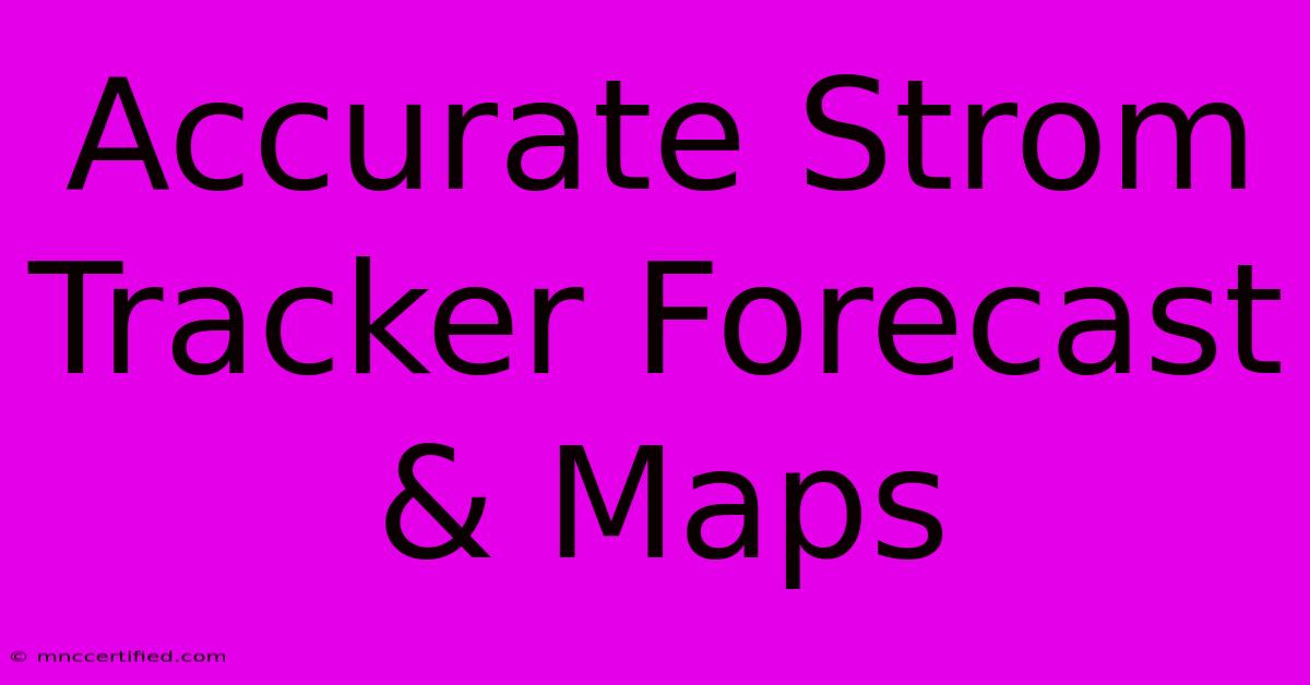 Accurate Strom Tracker Forecast & Maps