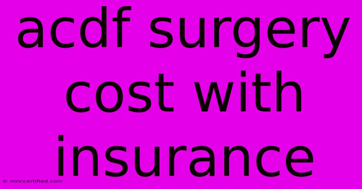 Acdf Surgery Cost With Insurance