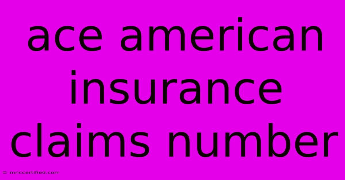 Ace American Insurance Claims Number