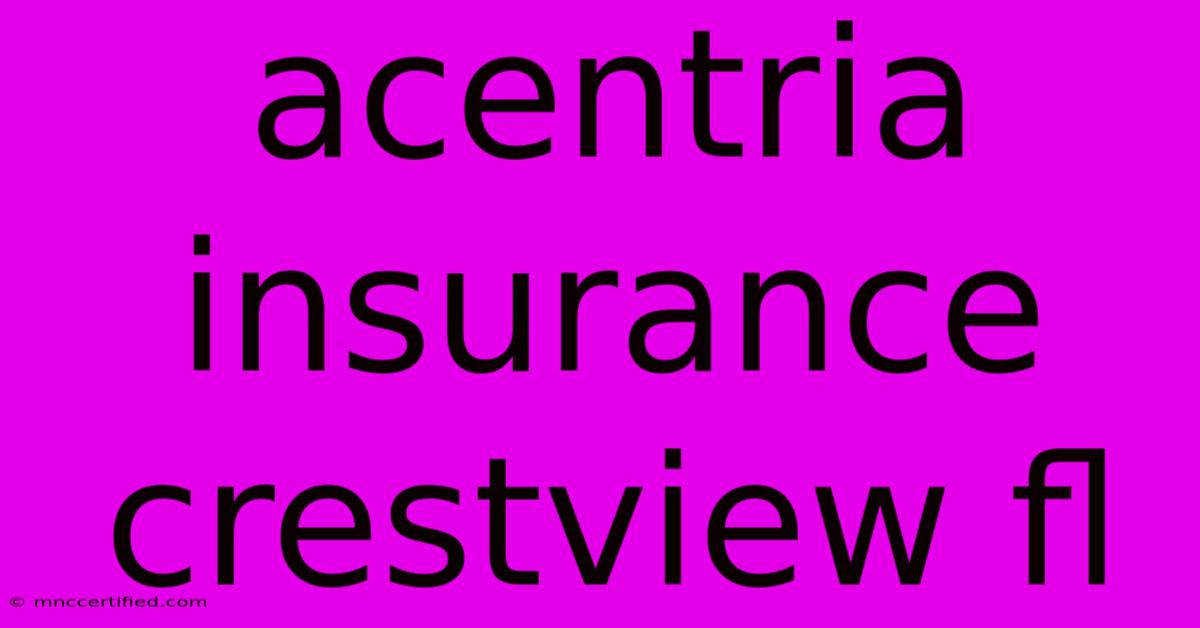 Acentria Insurance Crestview Fl