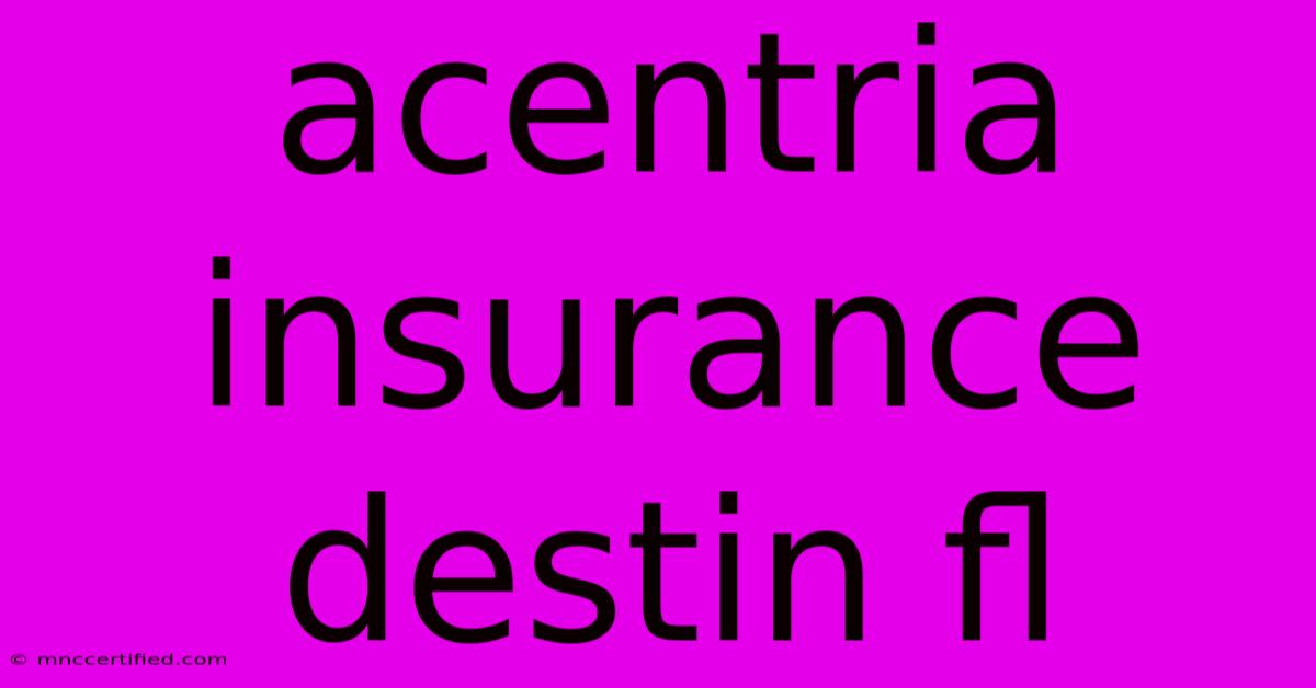 Acentria Insurance Destin Fl