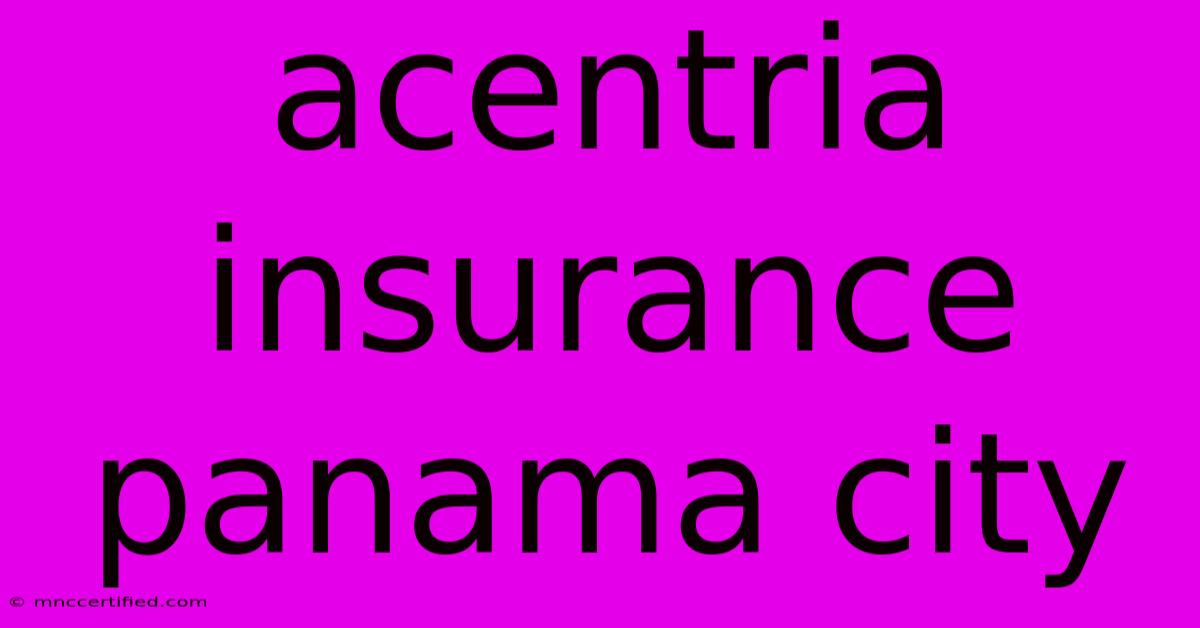 Acentria Insurance Panama City