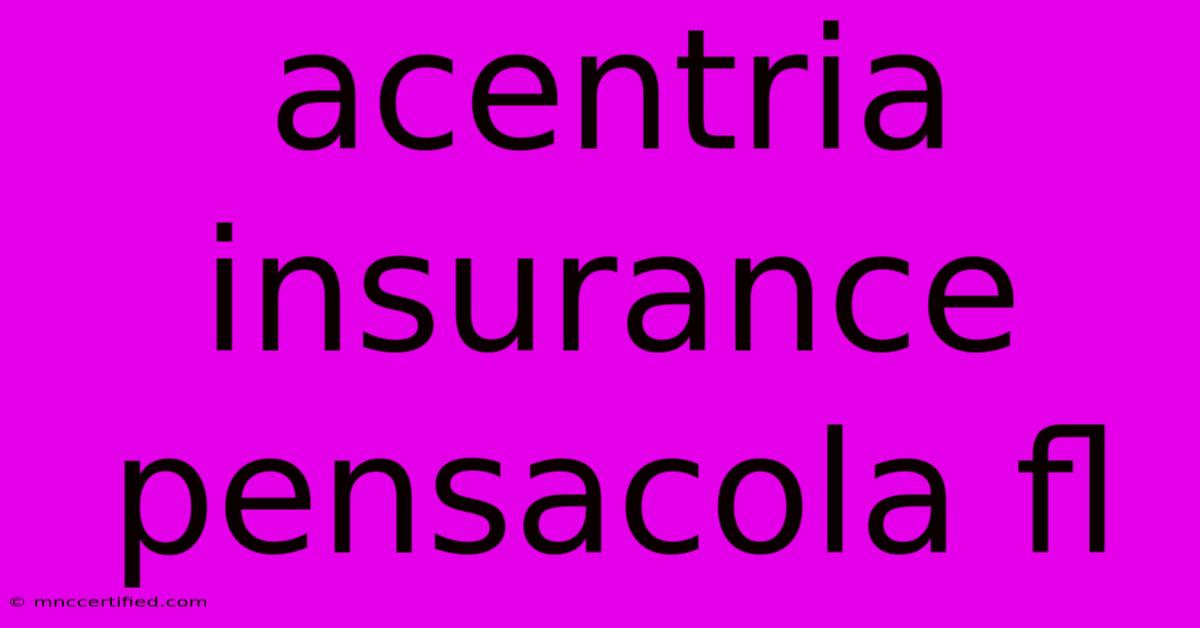 Acentria Insurance Pensacola Fl