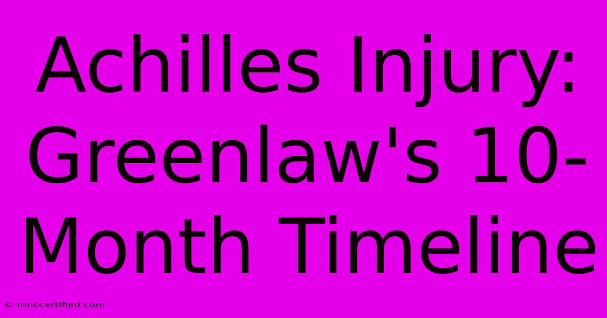 Achilles Injury: Greenlaw's 10-Month Timeline