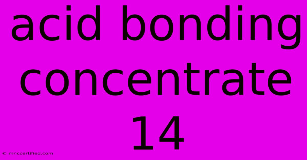 Acid Bonding Concentrate 14