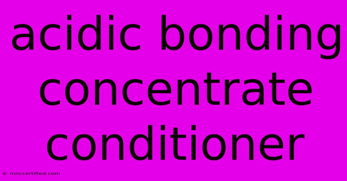 Acidic Bonding Concentrate Conditioner