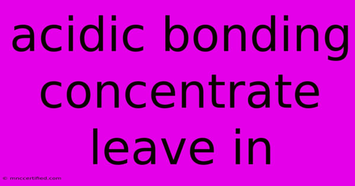 Acidic Bonding Concentrate Leave In