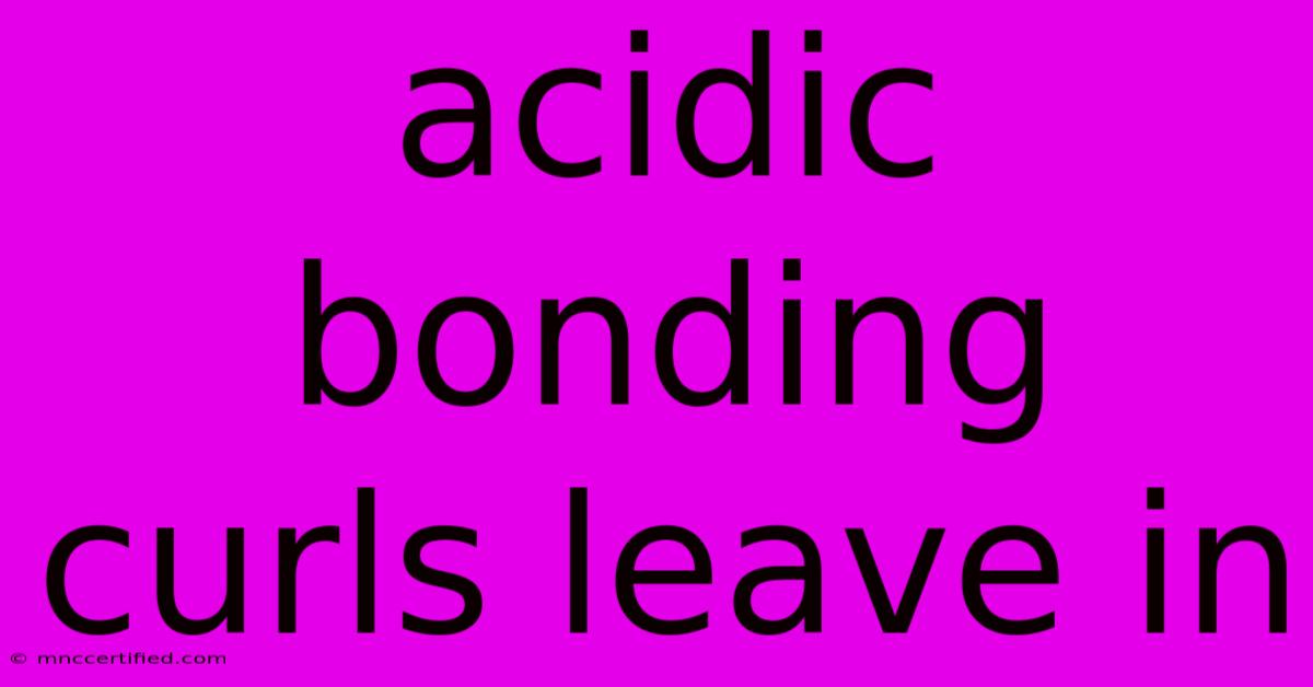 Acidic Bonding Curls Leave In