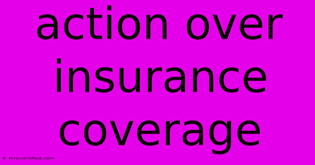 Action Over Insurance Coverage