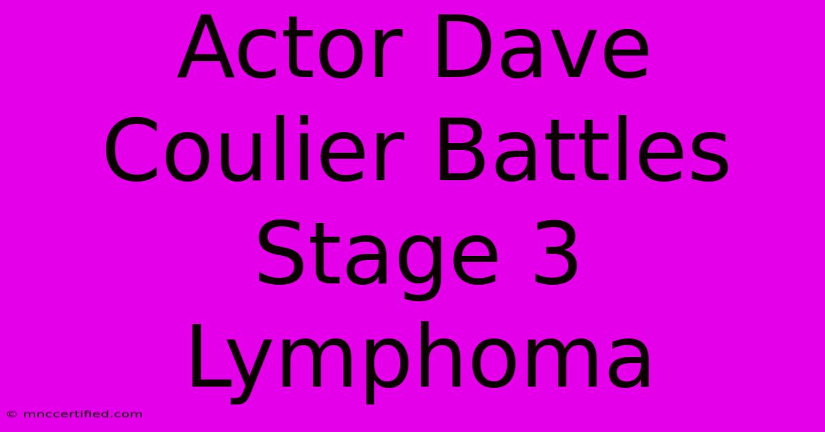 Actor Dave Coulier Battles Stage 3 Lymphoma