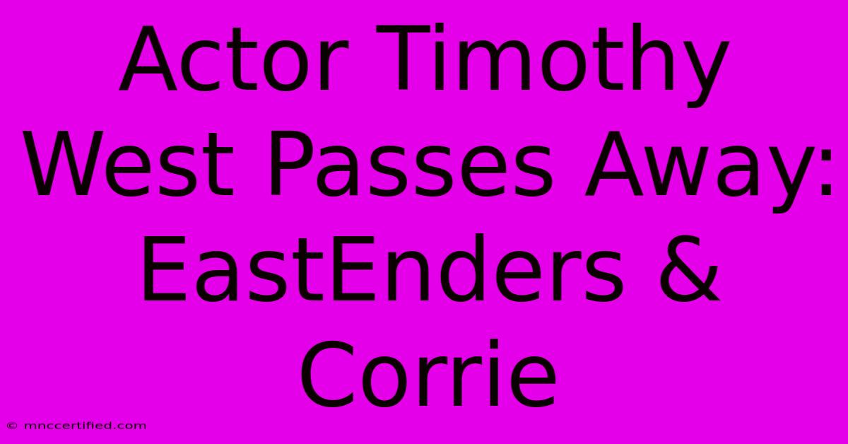 Actor Timothy West Passes Away: EastEnders & Corrie