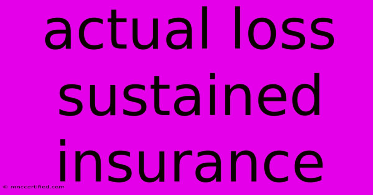 Actual Loss Sustained Insurance