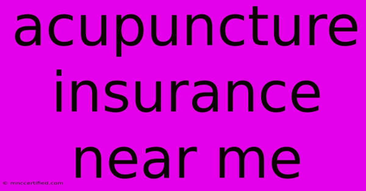 Acupuncture Insurance Near Me