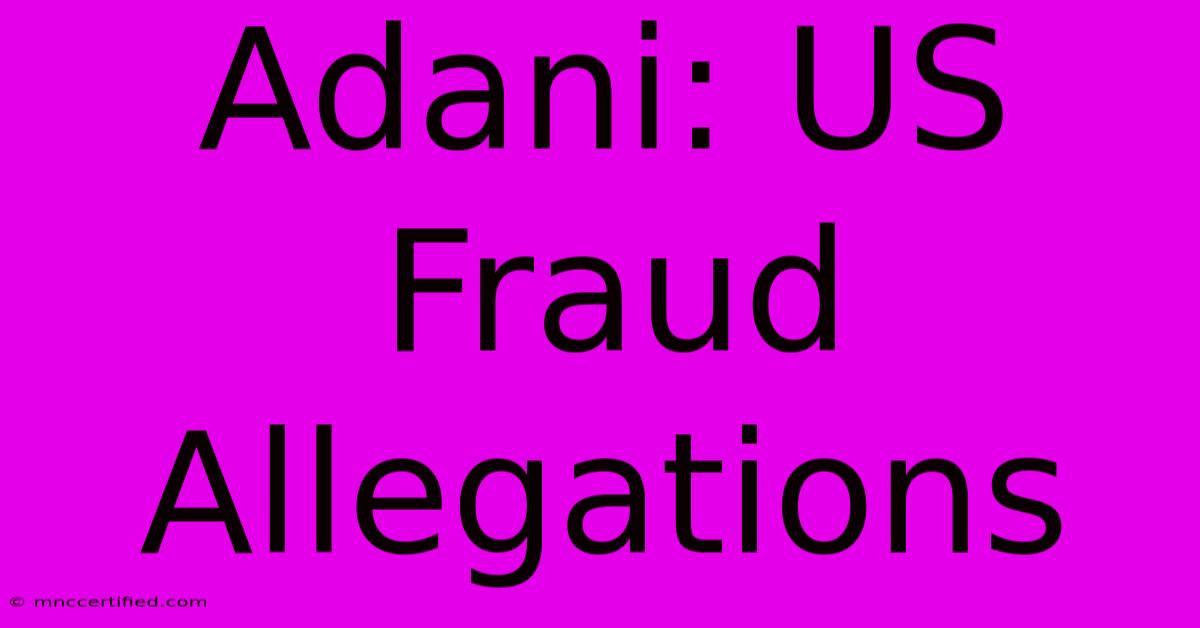 Adani: US Fraud Allegations