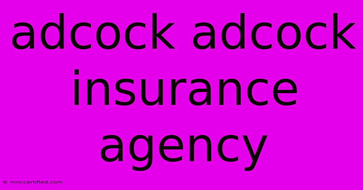 Adcock Adcock Insurance Agency