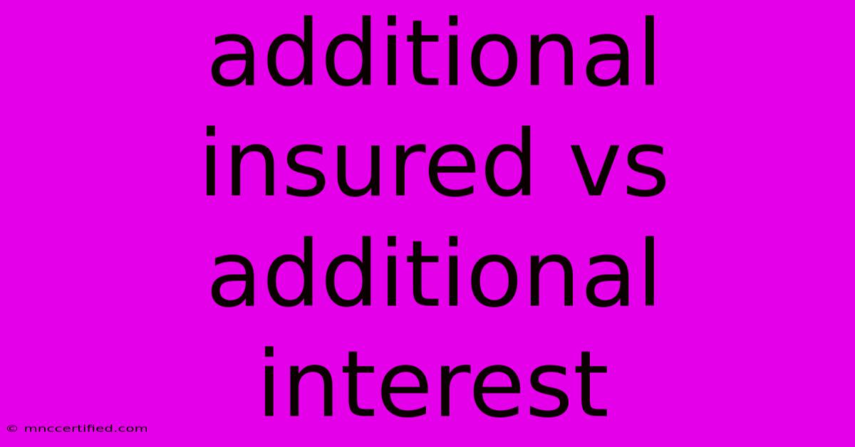 Additional Insured Vs Additional Interest