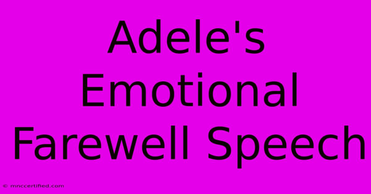 Adele's Emotional Farewell Speech