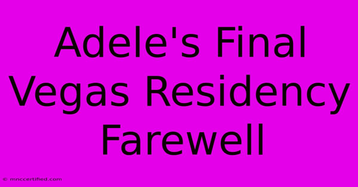 Adele's Final Vegas Residency Farewell