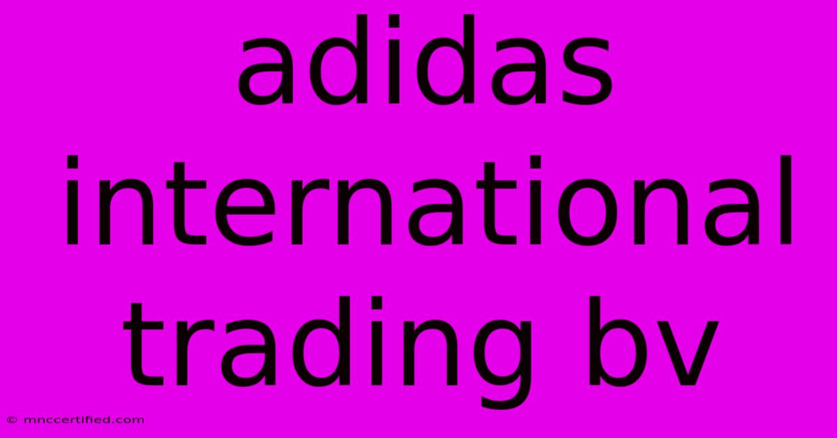 Adidas International Trading Bv