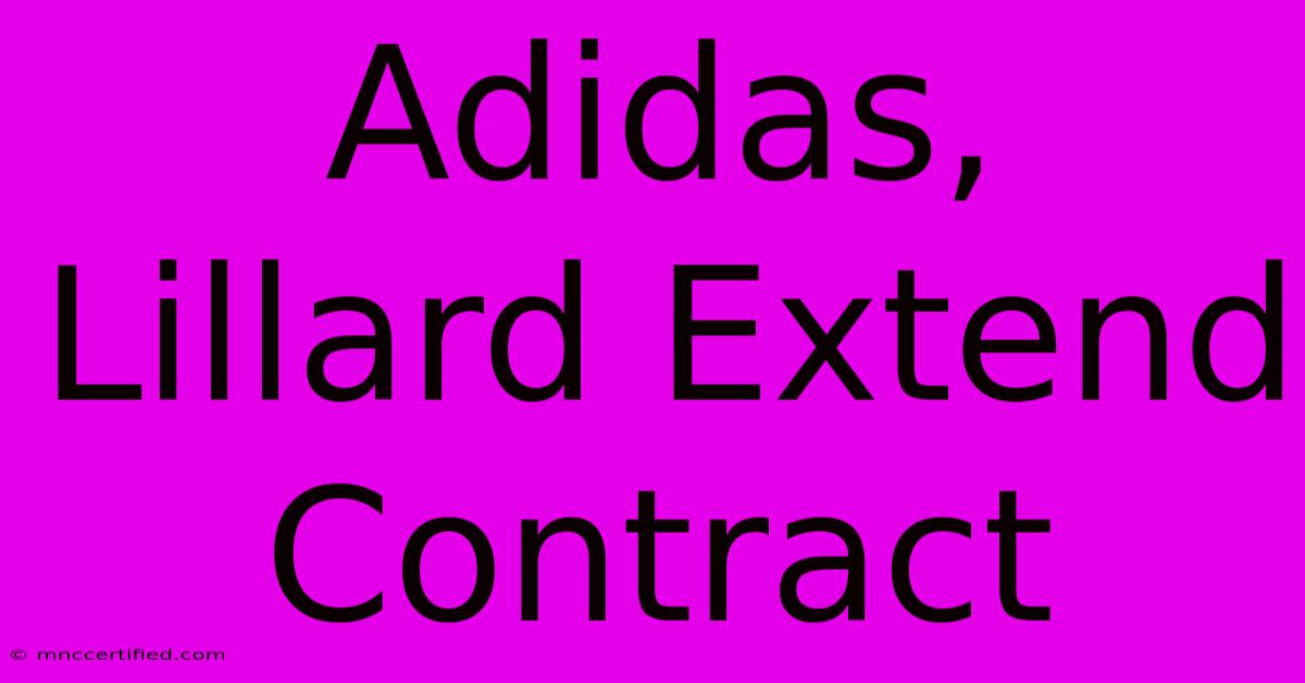 Adidas, Lillard Extend Contract