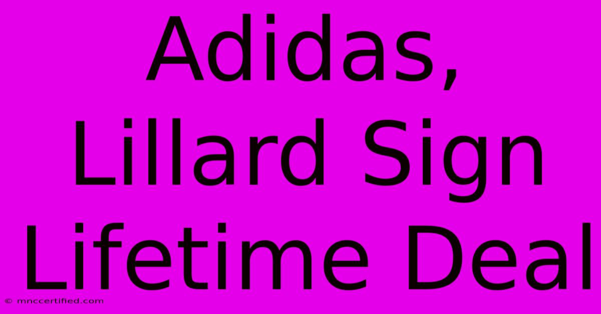 Adidas, Lillard Sign Lifetime Deal