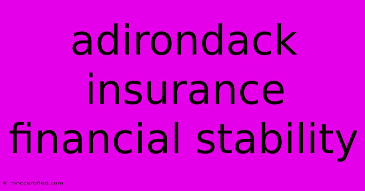 Adirondack Insurance Financial Stability