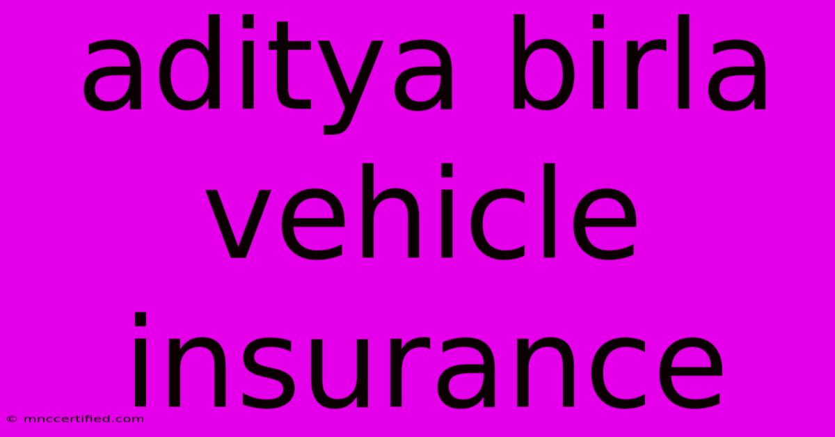 Aditya Birla Vehicle Insurance