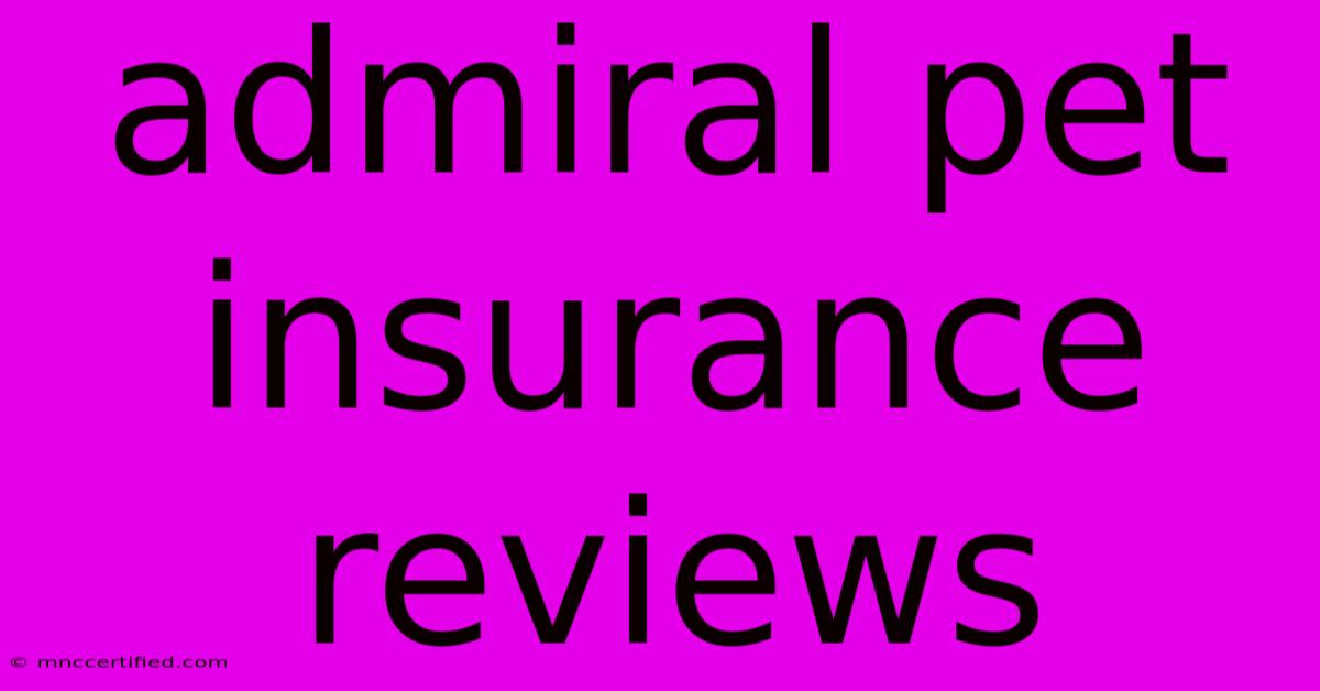 Admiral Pet Insurance Reviews