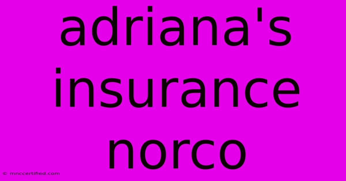 Adriana's Insurance Norco