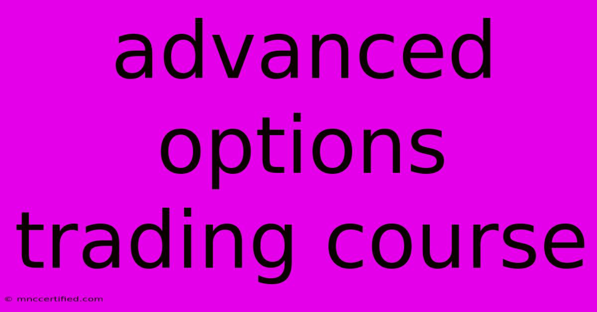 Advanced Options Trading Course