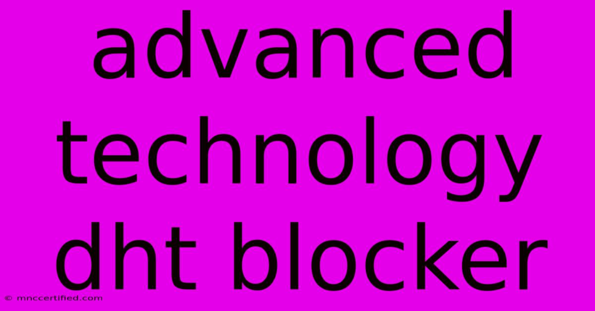 Advanced Technology Dht Blocker