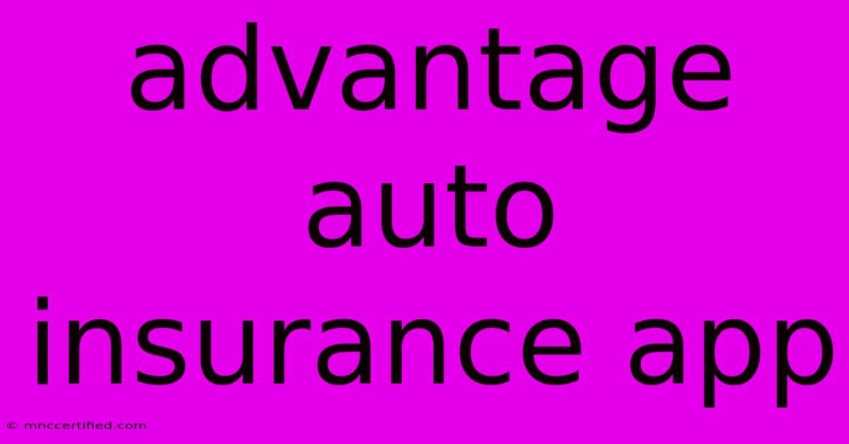 Advantage Auto Insurance App