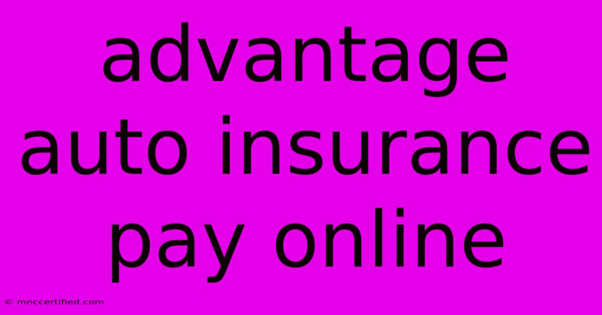 Advantage Auto Insurance Pay Online