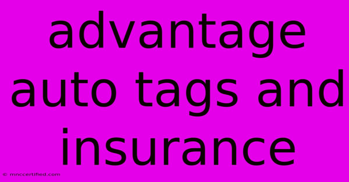 Advantage Auto Tags And Insurance