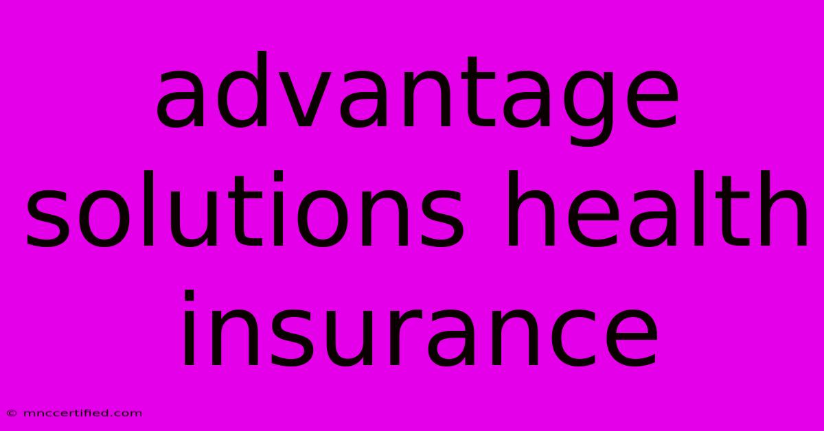 Advantage Solutions Health Insurance