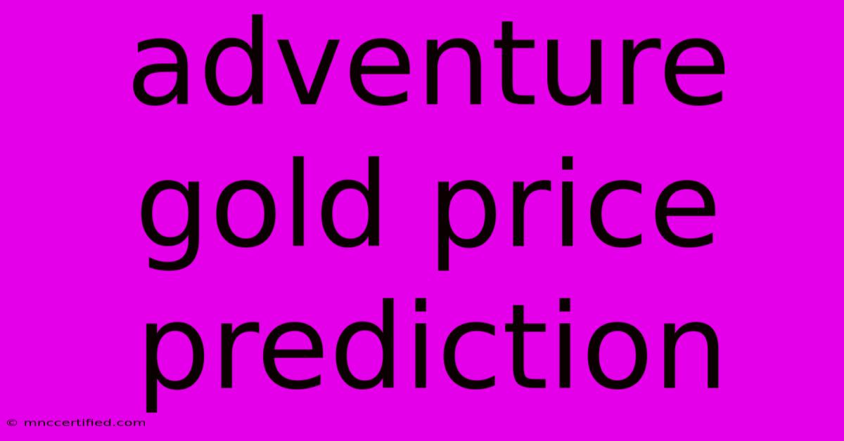 Adventure Gold Price Prediction