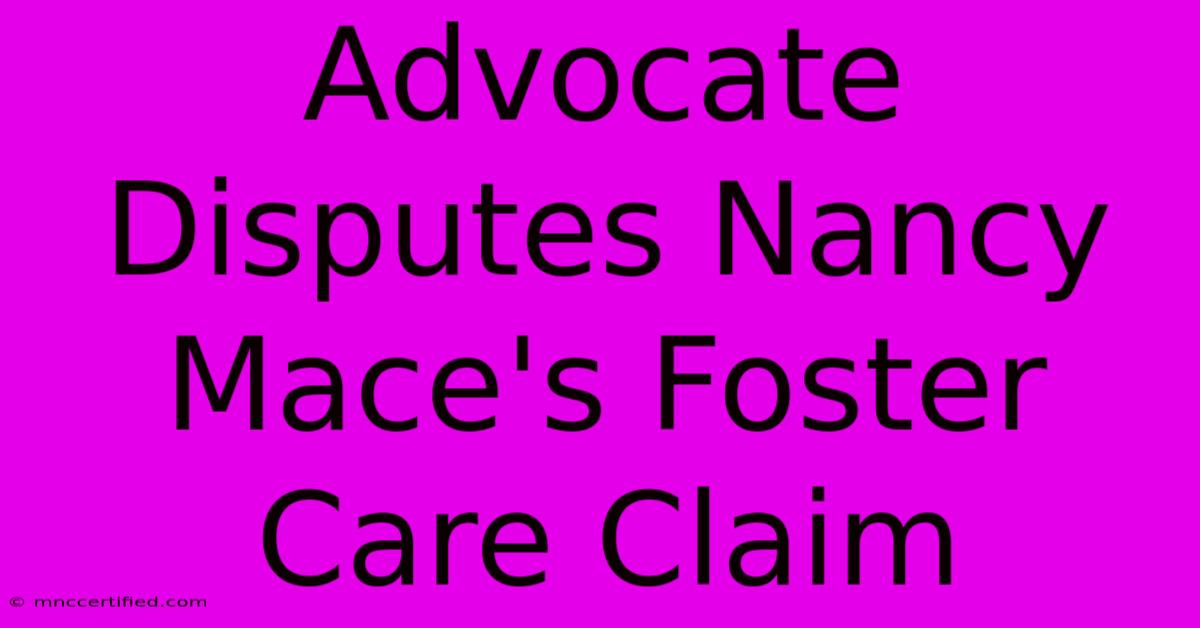 Advocate Disputes Nancy Mace's Foster Care Claim