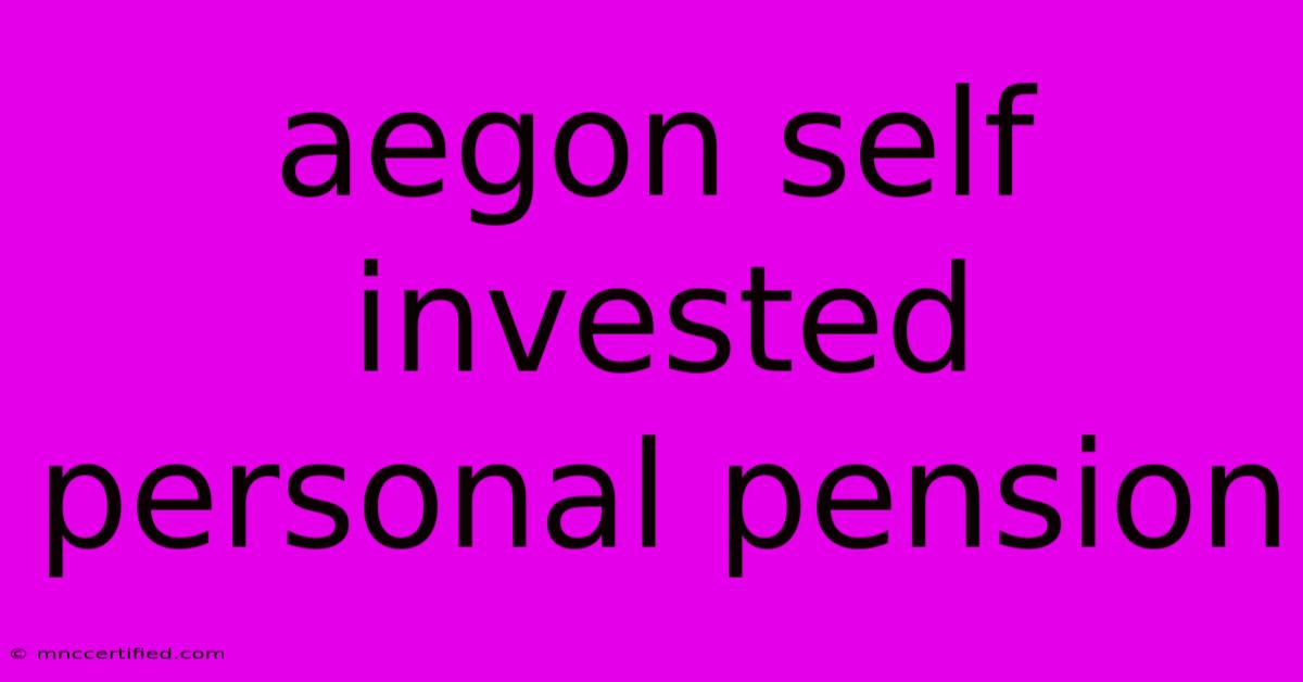 Aegon Self Invested Personal Pension