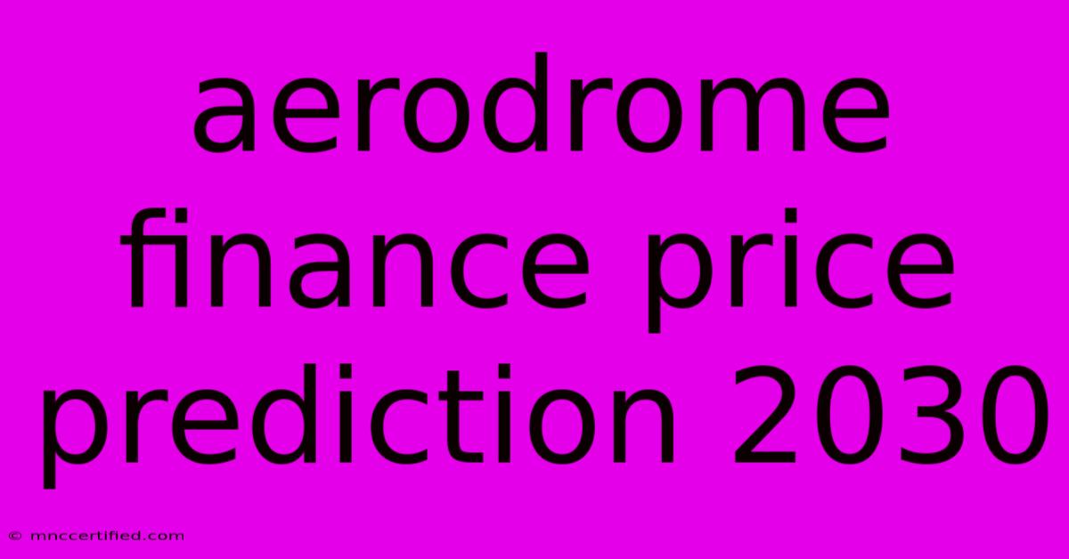 Aerodrome Finance Price Prediction 2030