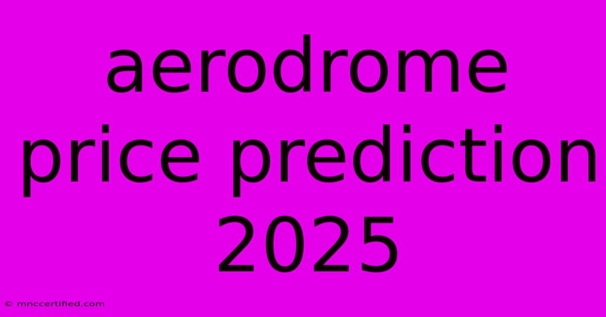 Aerodrome Price Prediction 2025