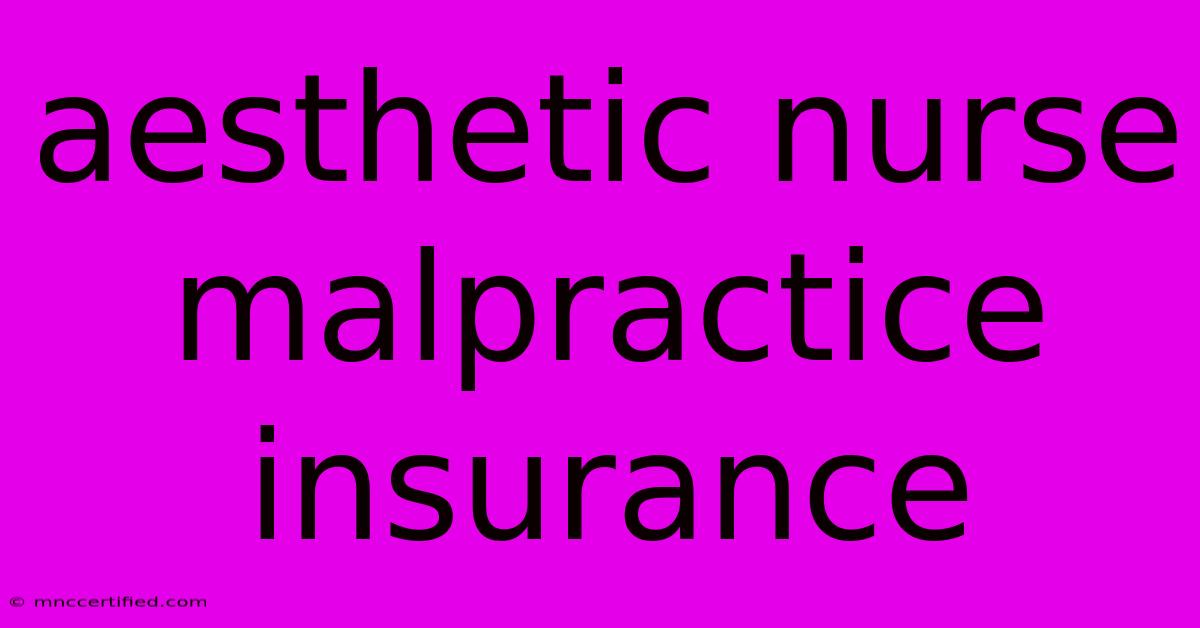 Aesthetic Nurse Malpractice Insurance