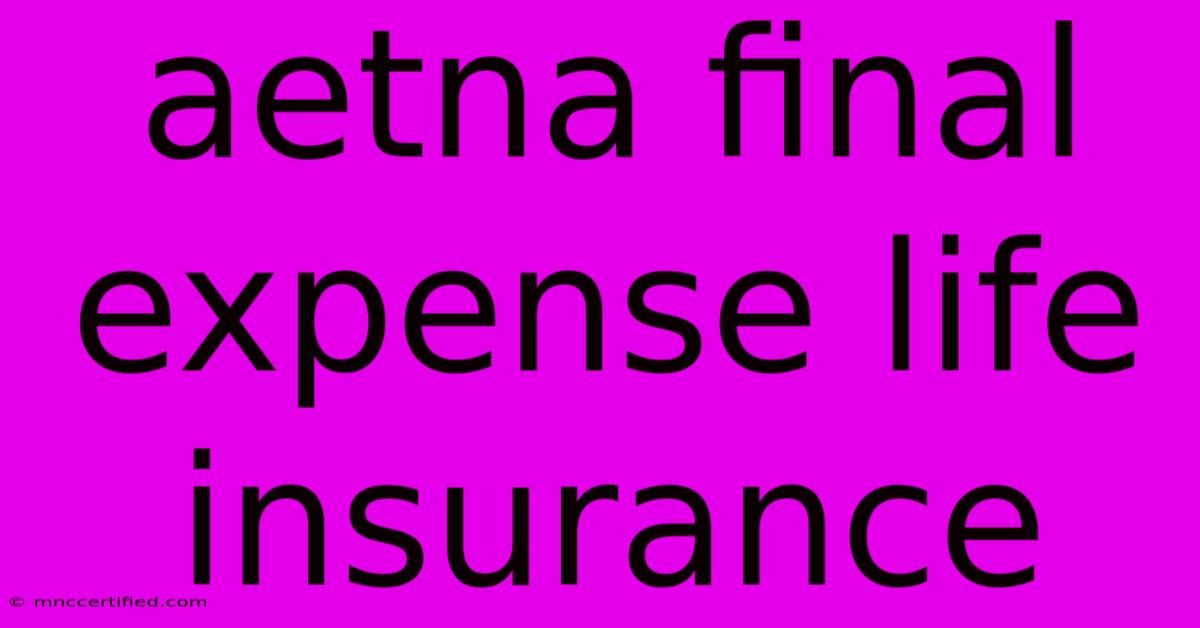 Aetna Final Expense Life Insurance