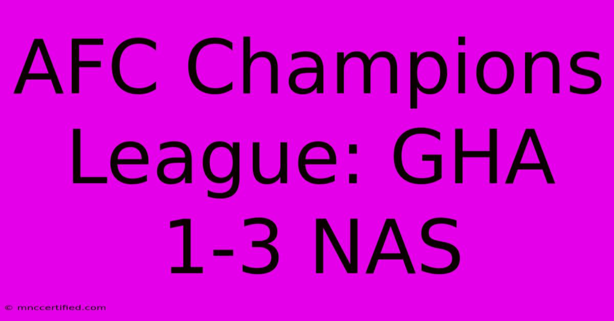 AFC Champions League: GHA 1-3 NAS