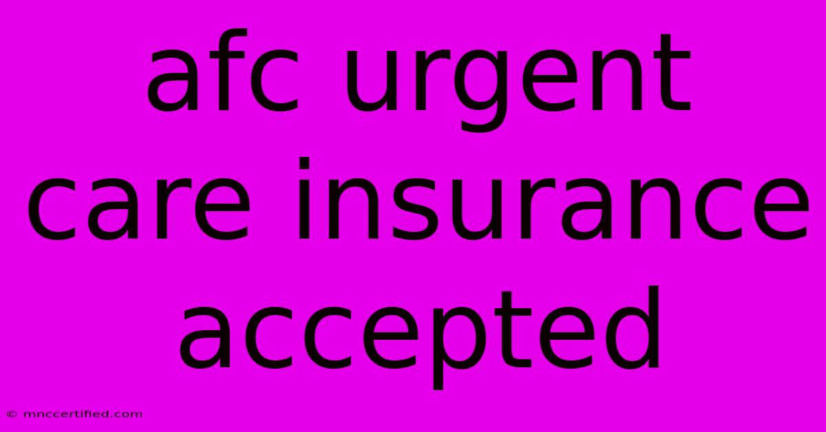 Afc Urgent Care Insurance Accepted