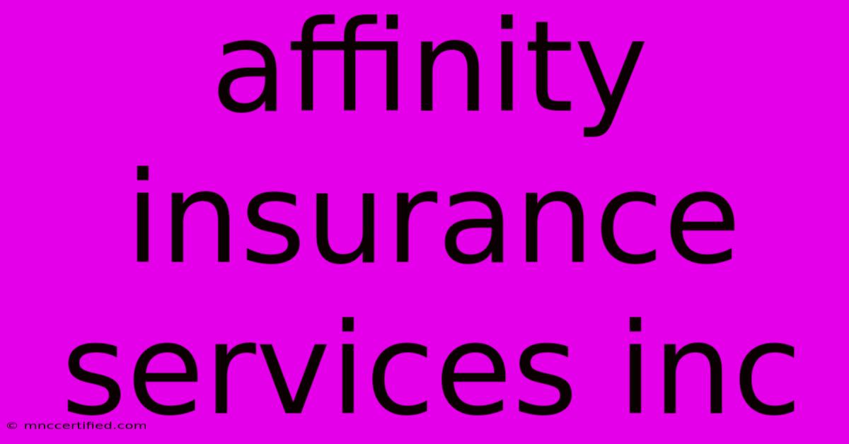 Affinity Insurance Services Inc