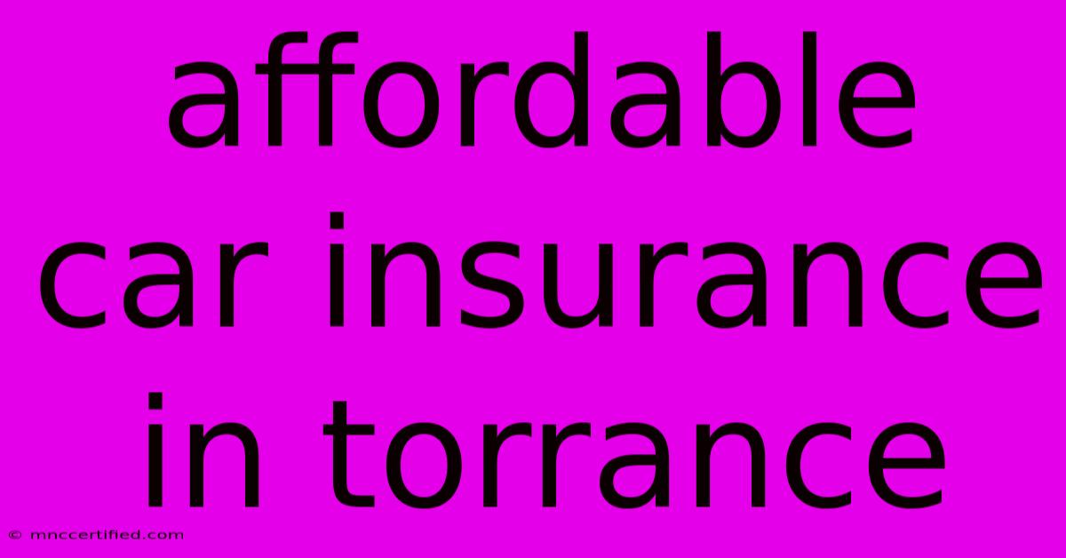 Affordable Car Insurance In Torrance