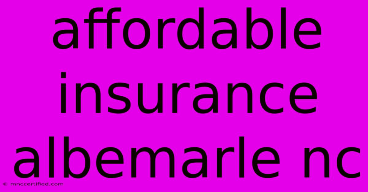 Affordable Insurance Albemarle Nc